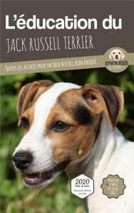 L'éducation du Jack Russell Terrier. Toutes les astuces pour un Jack Russell bien éduqué - MOUSS LE CHIEN