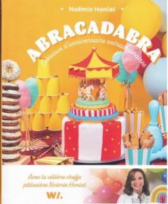 Abracadabra. Gâteaux d'anniversaire extraordinaires - Honiat Noëmie