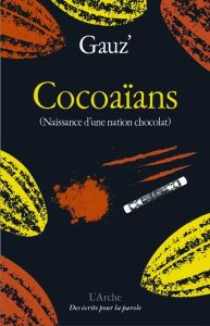 Cocoaians. Naissance d'une nation chocolat - ' GAUZ