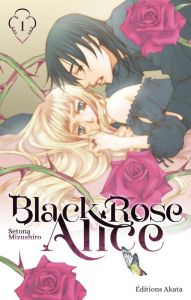 Black Rose Alice Tome 1 - Mizushiro Setona - Goy Alexandre