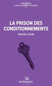 La prison des conditionnements - DION Pascal