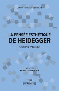 La pensée esthétique de Heidegger - Vaquero Stéphan - Dastur Françoise