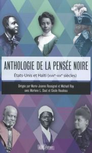 Anthologie de la pensée noire. Etats-Unis et Haïti (XVIIIe-XIXe siècles) - Rossignol Marie-Jeanne - Roy Michaël - Daut Marlèn