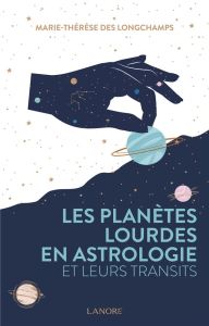 Les planètes lourdes en astrologie et leurs transits - Longchamps Marie-Thérèse Des
