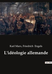L'idéologie allemande - Engels Friedrich - Marx Karl