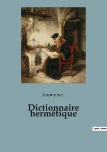 Dictionnaire hermétique - . Anonyme
