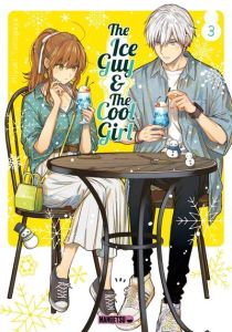 The Ice Guy & The Cool Girl Tome 3 - Tonogaya Miyuki