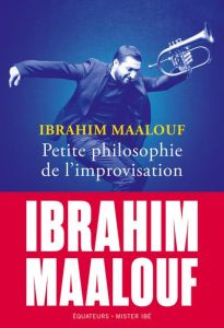 Petite philosophie de l'improvisation - Maalouf Ibrahim - Tran Jeanne