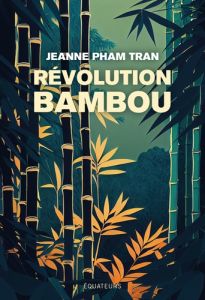 Révolution bambou - Pham Tran Jeanne