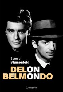 Delon-Belmondo. Un couple impossible - Blumenfeld Samuel