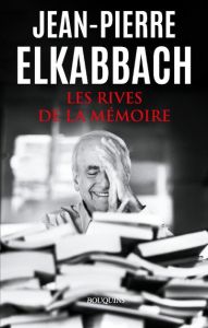 Les rives de la mémoire - Elkabbach Jean-Pierre