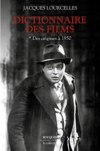 Dictionnaire des films. Tome 1, Des origines à 1950 - Lourcelles Jacques