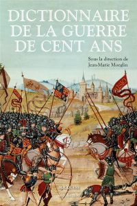 Dictionnaire de la guerre de Cent Ans - Moeglin Jean-Marie