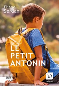 Le petit Antonin [EDITION EN GROS CARACTERES - Serdan Eliane