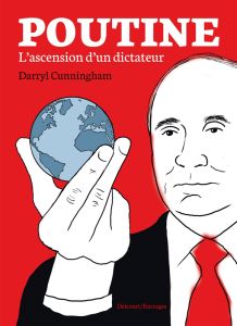 Poutine. L'ascension d'un dictateur - Cunningham Darryl