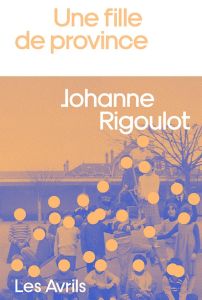 Une fille de province - Rigoulot Johanne
