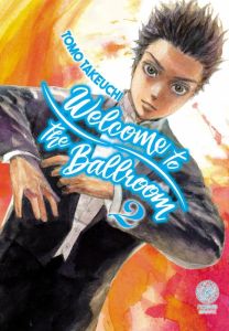 Welcome to the Ballroom Tome 2 - Takeuchi Tomo