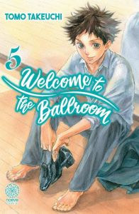 Welcome to the Ballroom Tome 5 - Takeuchi Tomo - Leclerc Marylou
