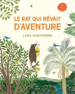 Le rat qui rêvait d'aventure - Hawthorne Lara