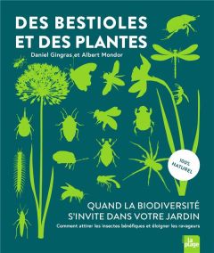 Des bestioles et des plantes. Quand la biodiversité s'invite dans votre jardin - Gingras Daniel - Mondor Albert - Viard Michel