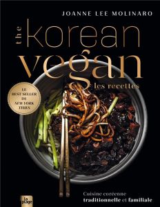 The Korean Vegan les recettes. Cuisine coréenne traditionnelle et familiale - Lee Molinaro Joanne - Quémener Sara - Richaud Mari