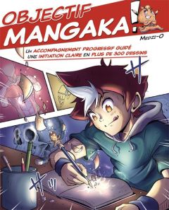 Objectif mangaka : Apprends à dessiner tes personnages mangas ! - Medzi-O