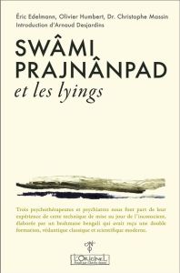 Swâmi Prajnânpad et les lyings - Edelmann Eric - Massin Christophe - Humbert Olivie