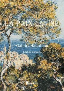 La paix latine - Hanotaux Gabriel - Mon Autre librairie édition