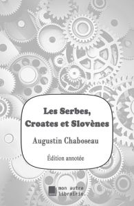 Les Serbes, Croates et Slovènes - Chaboseau Augustin - Mon Autre librairie édition