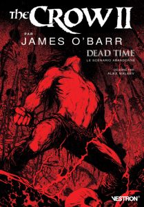 The Crow II : Dead Time. Le scénario abandonné - O'Barr James - Wagner John - Maleev Alex