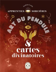 Art du pendule & cartes divinatoires - Louis Andréa