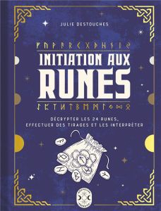Initiation aux runes - Destouches Julie