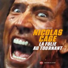 Nicolas Cage. La folie au tournant - Brusseaux Denis