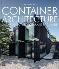 Container architecture. Une architecture modulaire et durable - Andreu Bach David