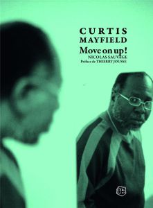 Curtis Mayfield. Move on up - Sauvage Nicolas - Jousse Thierry