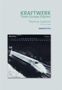 Kraftwerk. Trans-Europe-Express - Gaetner Thomas