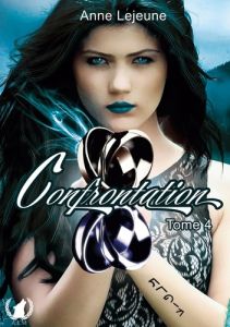 Confrontation. tome 4 - Lejeune Anne
