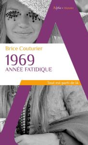 1969, ANNEE FATIDIQUE - COUTURIER, BRICE