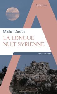 LA LONGUE NUIT SYRIENNE - DUCLOS MICHEL