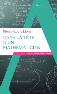 Dans la tête d'un mathématicien - Lions Pierre-Louis