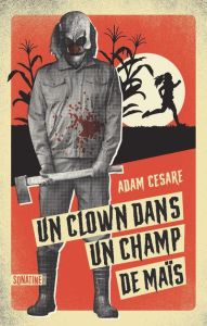 Un clown dans un champ de maïs Tome 1 - Cesare Adam - Richard Justine