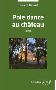 Pole dance au château - Gérard Laurent