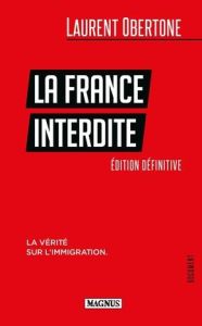 La France Interdite. La vérité sur l'immigration - Obertone Laurent