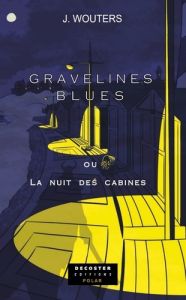 Gravelines blues ou la nuit des cabines - Wouters Josette