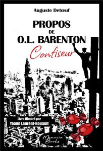Propos de O.L. Barenton, confiseur. édition 2023 illustrée - Detoeuf Auguste - Laurent-Rouault Yoann - Thiboume