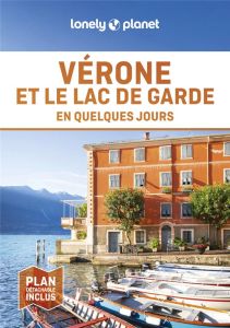 Vérone et le lac de Garde en quelques jours. Avec 1 Plan détachable - Carulli Remo - Falconieri Denis - Pasini Piero