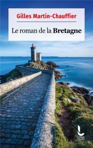 Le roman de la Bretagne - Martin-Chauffier Gilles