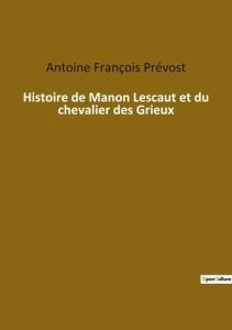 Histoire de Manon Lescaut et du chevalier des Grieux - Prévost Antoine françois