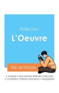 Réussir son Bac de français 2024 : Analyse de L'Oeuvre d'Émile Zola - Zola Emile