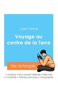 Réussir son Bac de français 2024 : Analyse du Voyage au centre de la Terre de Jules Verne - Verne Jules